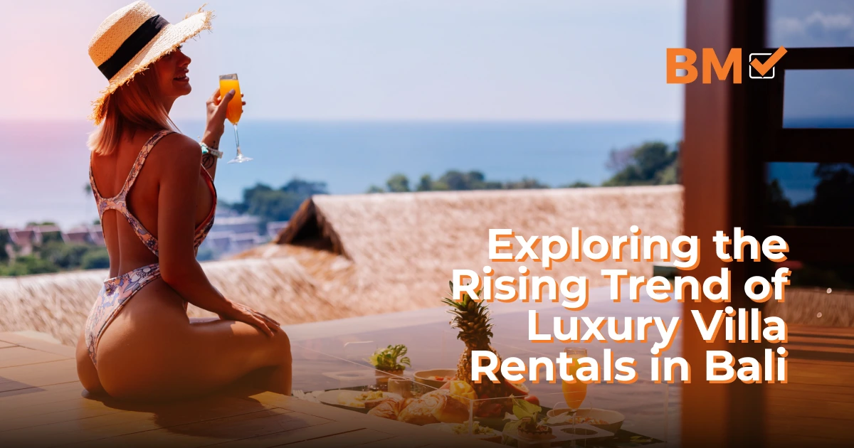Picture of Exploring the Rising Trend of Luxury Villa Rentals in Bali